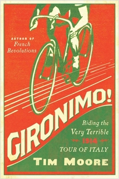 Hardcover Gironimo!: Riding the Very Terrible 1914 Tour of Italy Book