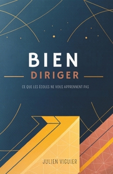 Paperback Bien Diriger: Ce Que Les Écoles Ne Vous Apprennent Pas [French] Book