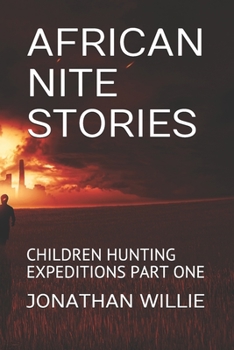 Paperback African Nite Stories: Children Hunting Expeditions Part One Book