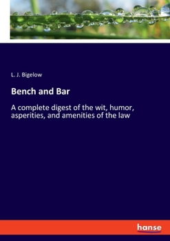 Paperback Bench and Bar: A complete digest of the wit, humor, asperities, and amenities of the law Book