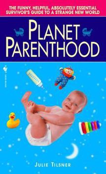 Mass Market Paperback Planet Parenthood: The Funny, Helpful, Absolutely Essential Survivor's Guide to a Strange New World Book