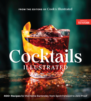 Hardcover Cocktails Illustrated: 400+ Recipes for the Home Bartender, from Spirit Forward to Zero Proof Book
