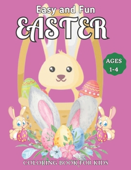 Paperback Easy and Fun Easter Coloring Book for Kids ages 1-4: Large Print, Big & Easy, Simple Drawings Basket Stuffer for Preschoolers and Little Kids Book