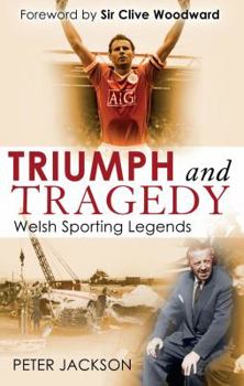 Paperback Triumph and Tragedy: Welsh Sporting Legends Book