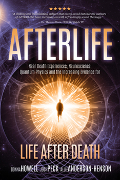 Paperback Afterlife: Near death Experiences, Neuroscience, Quantum Physics And the increasing Evidence for Life after Death Book