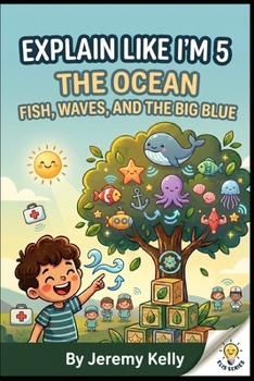 Paperback Explain Like I'm 5: The Ocean (Explain Like I'm 5: Big Ideas Made Tiny) Book