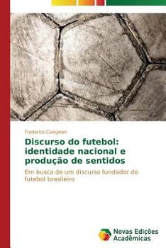 Paperback Discurso do futebol: identidade nacional e produção de sentidos [Portuguese] Book