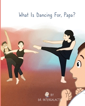 Paperback What Is Dancing For, Papa? Book