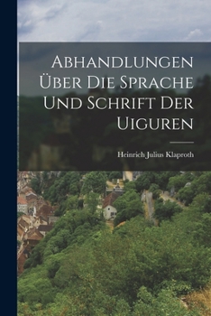 Paperback Abhandlungen Über Die Sprache Und Schrift Der Uiguren [German] Book