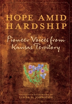 Paperback Hope Amid Hardship: Pioneer Voices from Kansas Territory Book