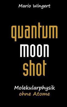 Paperback Quantum Moon Shot: Molekularphysik ohne Atome [German] Book