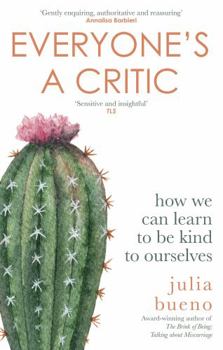 Paperback Everyone's a Critic: How we can learn to be kind to ourselves Book