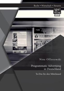 Paperback Programmatic Advertising in Deutschland: To-Dos für den Mittelstand [German] Book