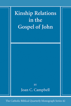 Kinship Relations in the Gospel of John (Catholic Biblical Quarterly Monograph)