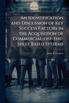 An Identification and Discussion of Key Success Factors in the Acquisition of Commercial-off-the-Shelf Based Systems