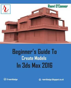 Paperback Beginner's Guide to Create Models in 3ds Max 2016 Book