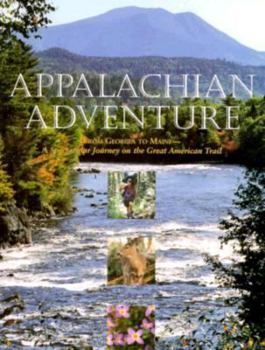 Hardcover Appalachian Adventure; From Georgia to Maine: A Spectacular Journey on the Great American Trail Book