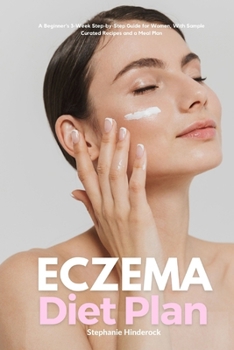 Paperback Eczema Diet Plan: A Beginner's 3-Week Step-by-Step Guide for Women, with Sample Curated Recipes and a Meal Plan Book