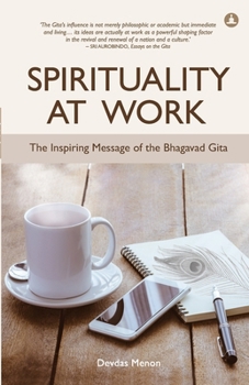 Paperback Spirituality At Work: The Inspiring Message Of The Bhagavad Gita Book