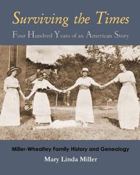 Paperback Surviving the Times: Four Hundred Years of an American Story: Miller-Wheatley Family History and Genealogy Book