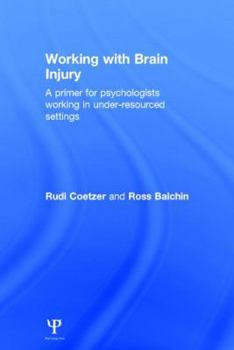 Hardcover Working with Brain Injury: A primer for psychologists working in under-resourced settings Book