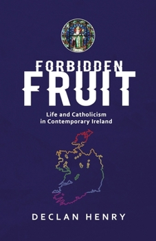 Paperback FORBIDDEN FRUIT - Life and Catholicism in Contemporary Ireland Book