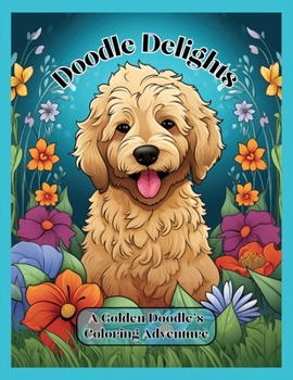 Paperback Doodle Delights: A Golden Doodle's Coloring Adventure Book
