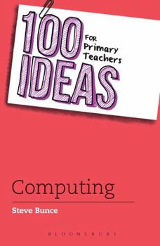 Paperback 100 Ideas for Primary Teachers: Computing Book