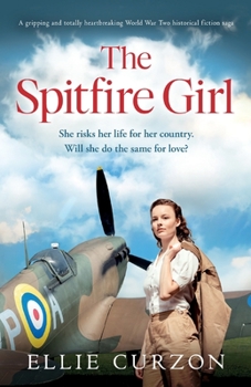 Paperback The Spitfire Girl: A gripping and totally heartbreaking World War Two historical fiction saga Book