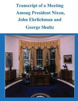 Paperback Transcript of a Meeting Among President Nixon, John Ehrlichman and George Shultz Book