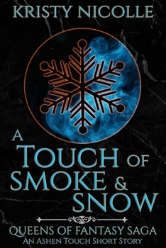 Paperback A Touch of Smoke and Snow: An Ashen Touch Prequel Book