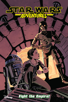 Star Wars Adventures, Vol. 9: Fight The Empire! - Book #9 of the Star Wars Adventures (2017)