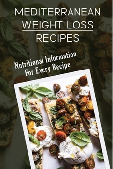Paperback Mediterranean Weight Loss Recipes: Nutritional Information For Every Recipe: Mediterranean Keto Diet Book