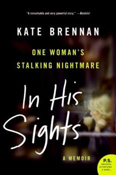 Paperback In His Sights: One Woman's Stalking Nightmare Book