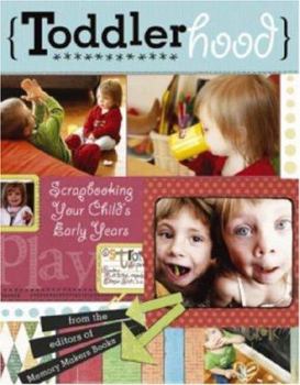 Paperback Toddlerhood: Scrapbooking Your Childs Early Years Book