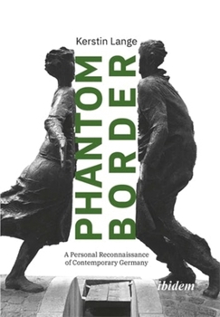 Paperback Phantom Border: A Personal Reconnaissance of Contemporary Germany Book