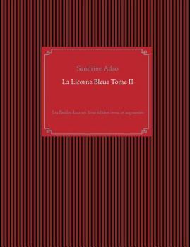 La Licorne Bleue Tome II: Les Étoiles dans ses Yeux édition revue et augmentée