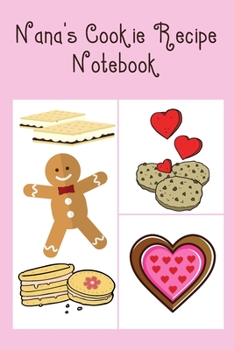 Nana's Cookie Recipe Notebook: Cute Notebook with Recipe Templates to record all your favourite Cookie Recipes