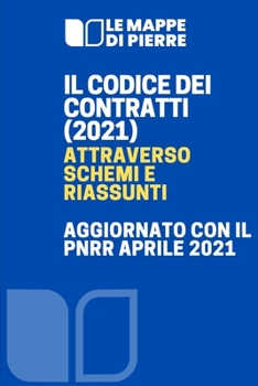 Paperback Il Codice Dei Contratti (2021) Attraverso Schemi E Riassunti: Aggiornato Con Il Pnrr Aprile 2021 [Italian] Book