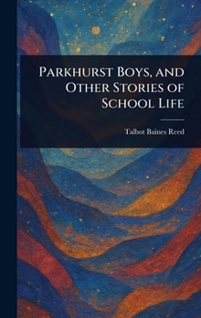 Hardcover Parkhurst Boys, and Other Stories of School Life Book