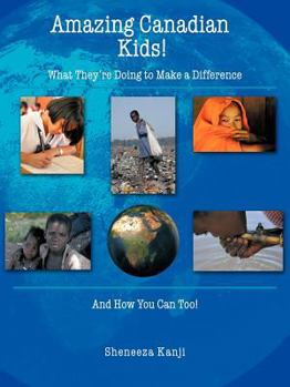 Paperback Amazing Canadian Kids!: What They're Doing to Make a Difference And How You Can Too! Book