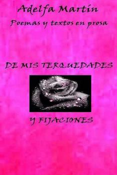 Paperback De mis terquedades y fijaciones: (Poemas y algunos textos) [Spanish] Book