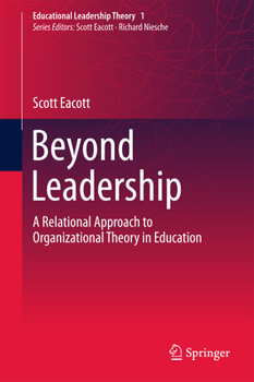 Hardcover Beyond Leadership: A Relational Approach to Organizational Theory in Education Book