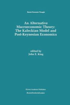Paperback An Alternative Macroeconomic Theory: The Kaleckian Model and Post-Keynesian Economics Book