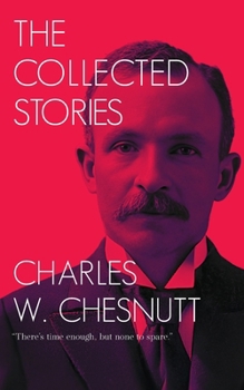 Paperback The Collected Stories of Charles W. Chesnutt Book