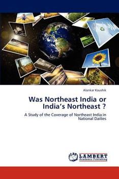 Paperback Was Northeast India or India's Northeast ? Book