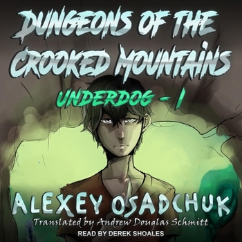 Dungeons of the Crooked Mountains (Underdog Book 1): LitRPG Series