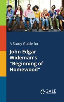 Paperback A Study Guide for John Edgar Wideman's "Beginning of Homewood" Book