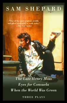 Paperback The Late Henry Moss, Eyes for Consuela, When the World Was Green: Three Plays Book
