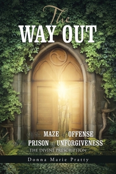 Paperback The Way Out: Of the Maze of Offense and the Prison of Unforgiveness the Divine Prescription Book